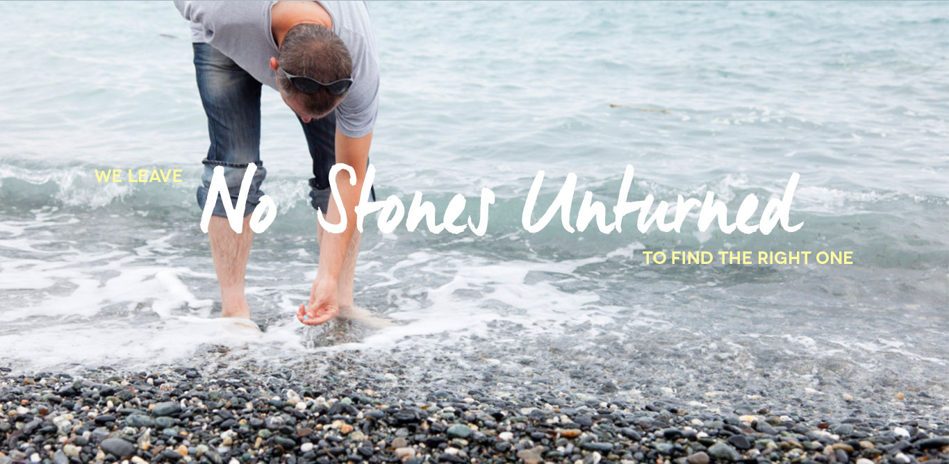 We leave no stones unturned to find the right one